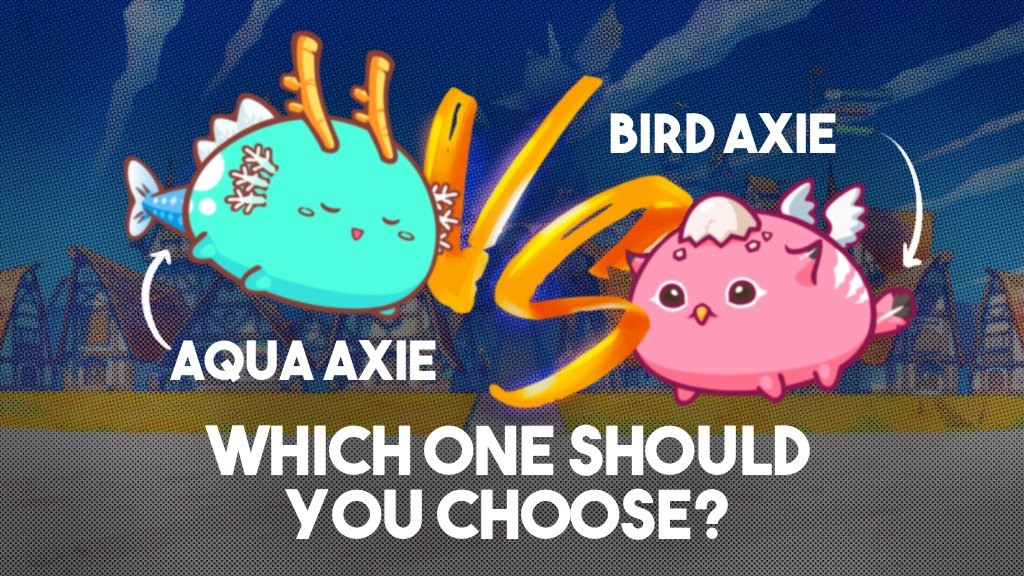 Aqua vs. Bird Axie: ¿Cuál deberías elegir?