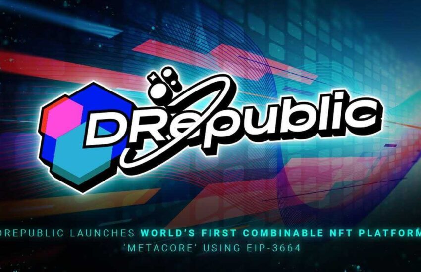 DRepublic lanza MetaCore, la primera plataforma NFT combinable del mundo