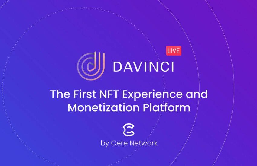 Cere Network lanza la plataforma de experiencia de fan y monetización de contenido de DaVinci NFT en Polygon