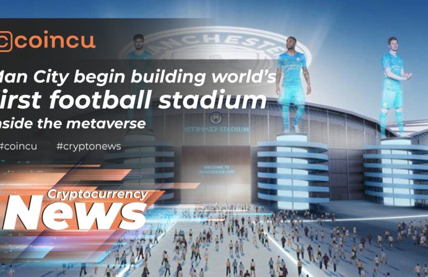 Man City comenzó a construir el primer estadio de fútbol del mundo en el metaverso  22 de febrero de 2022