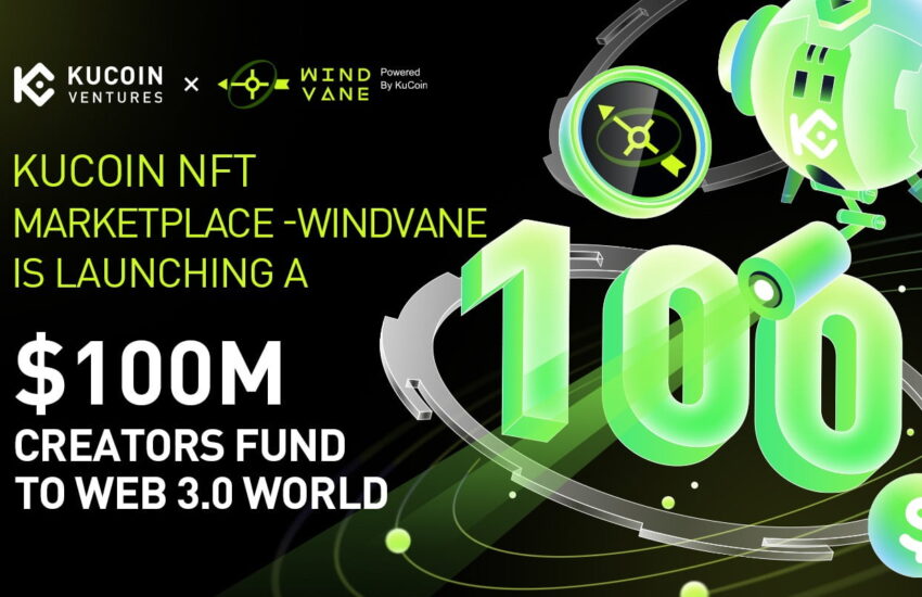KuCoin NFT Marketplace Windvane y KuCoin Ventures lanzan un fondo de innovación de cien millones de dólares – CoinLive