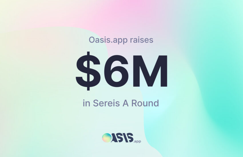 La plataforma DeFi Oasis.app recauda $ 6 millones en la ronda Serie A