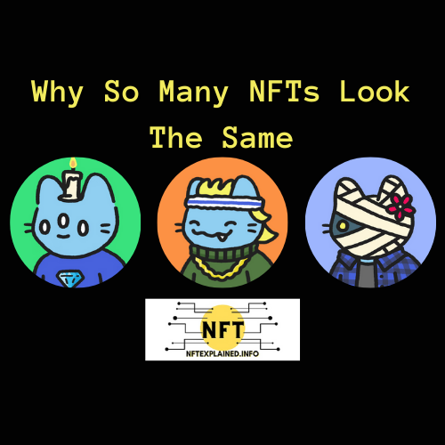 Por qué tantos NFT tienen el mismo aspecto - Cuán diferentes son los NFT y más - NFTexplained.info