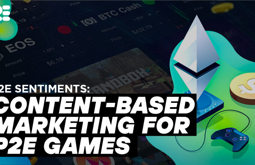 P2E Sentiments: Content-Based Marketing Pushes for P2E Games