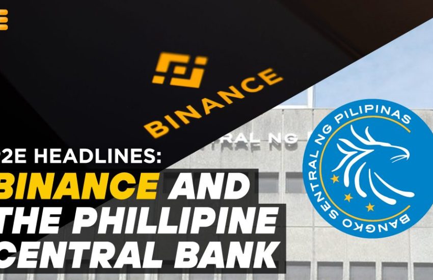 Titulares de P2E: Binance y el Banco Central de Filipinas