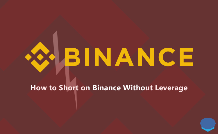 How to short on Binance without leverage