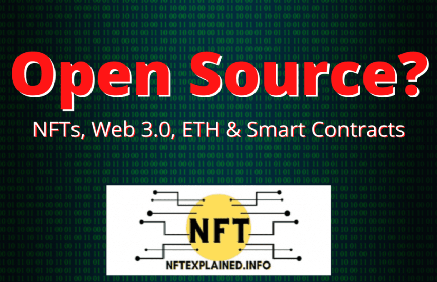 Are NFTs, Web 3.0, ETH & Smart Contracts Open Source? – NFTexplained.info