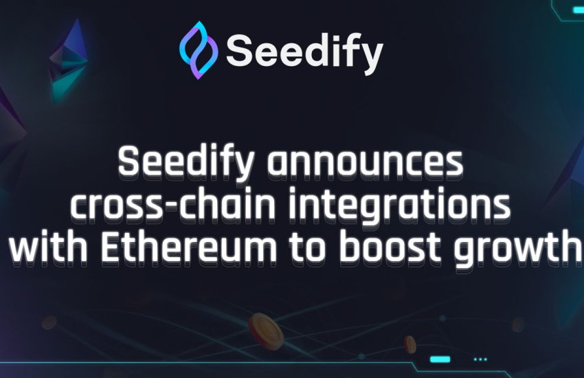 Seedify anuncia integraciones entre cadenas con la red Ethereum para impulsar el crecimiento.
