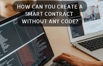 Cómo crear un contrato inteligente sin ningún código