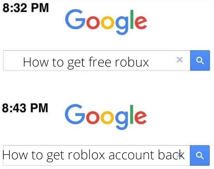 Google search saying "How to get free robux" at 8:32 PM then, at 8:43 PM, another google search that says "How to get roblox account back"