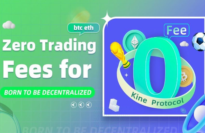 Kine Protocol Launches Zero-fee Trading for BTC and ETH