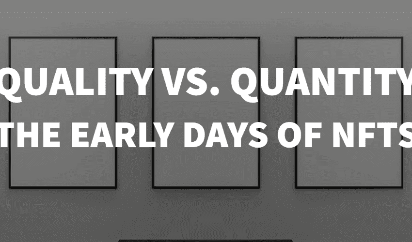 Quality vs. Quantity. Early NFTs-1