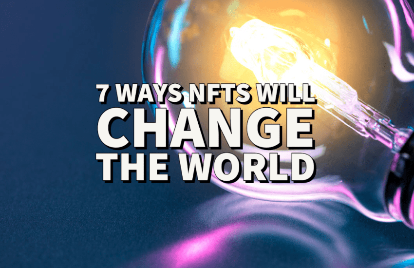7 maneras en que las NFT y la propiedad digital cambiarán el mundo en los próximos 5 años |  CULTURA NFT |  Web3 Cultura NFT y Cripto Arte