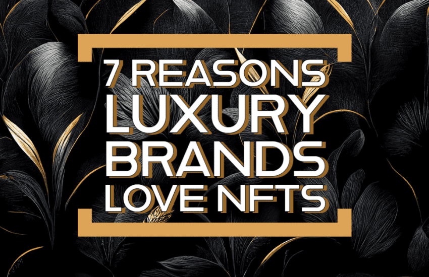 Luxury Brands Love NFTs-1