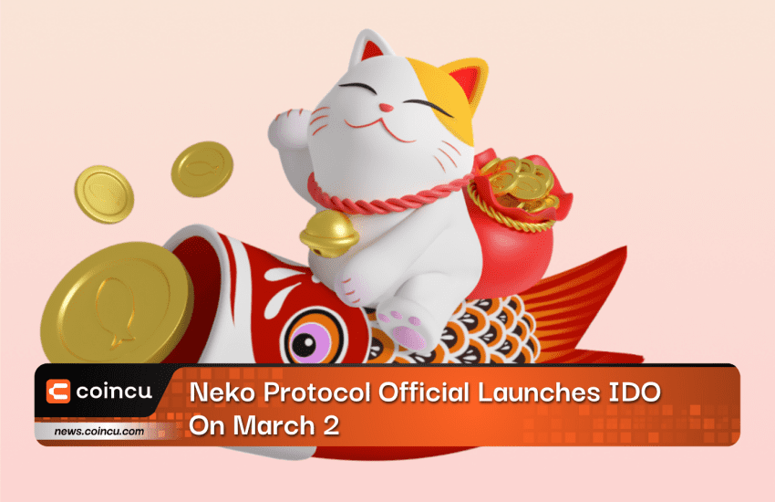 Neko Protocol Official Launches IDO On March 2