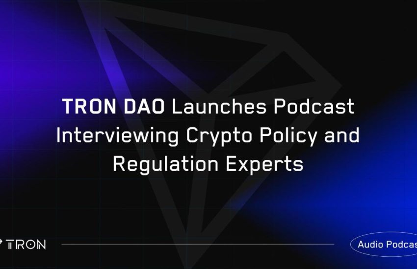 TRON DAO lanza un podcast que entrevista a expertos en políticas y regulaciones de criptomonedas
