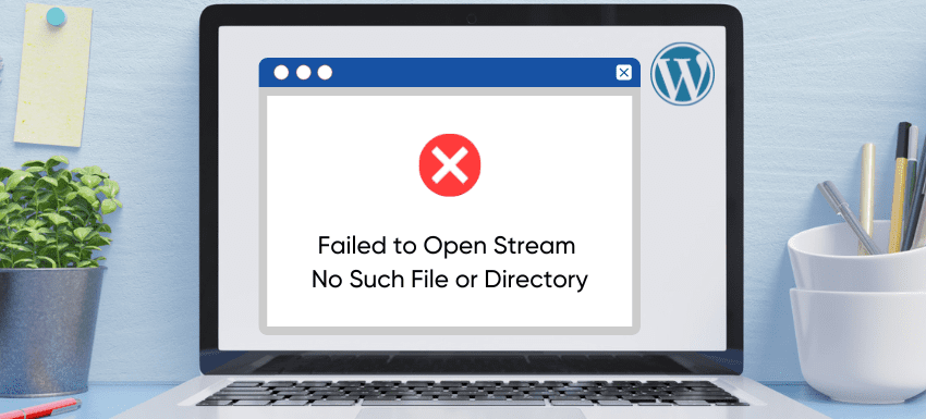 Failed to Open Stream No Such File or Directory” Error in WordPress
