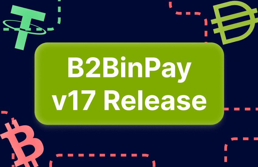 B2Binpay V17 Is Live With Major Feature Enhancements and Competitive Prices