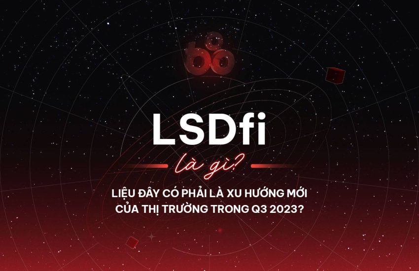 ¿Qué es el LSDfi?  ¿Nueva tendencia de la industria en el tercer trimestre de 2023?  – CoinLive