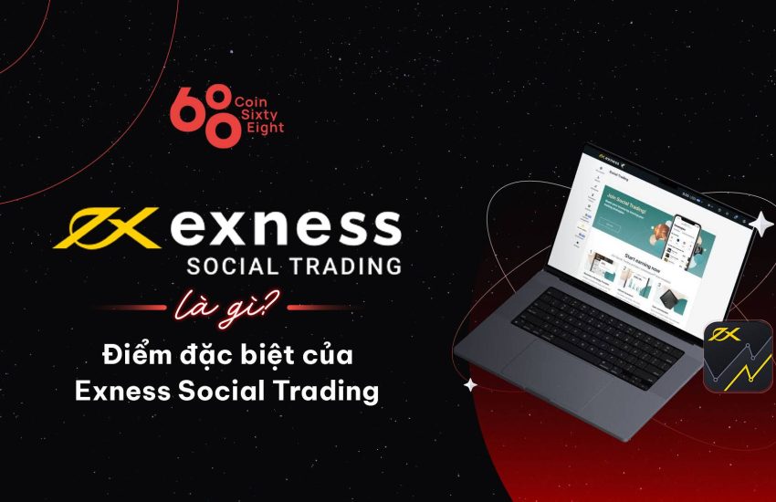 ¿Qué es el comercio social de Exness?  Características especiales del comercio social de Exness – CoinLive