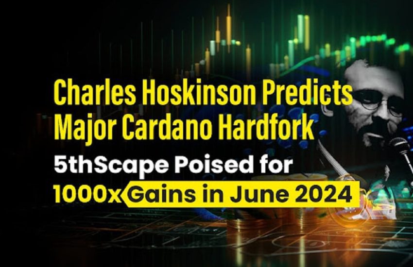 Charles Hoskinson predice que el Major Cardano Hardfork y 5thScape se prepararán para obtener ganancias de 1000 veces en junio de 2024