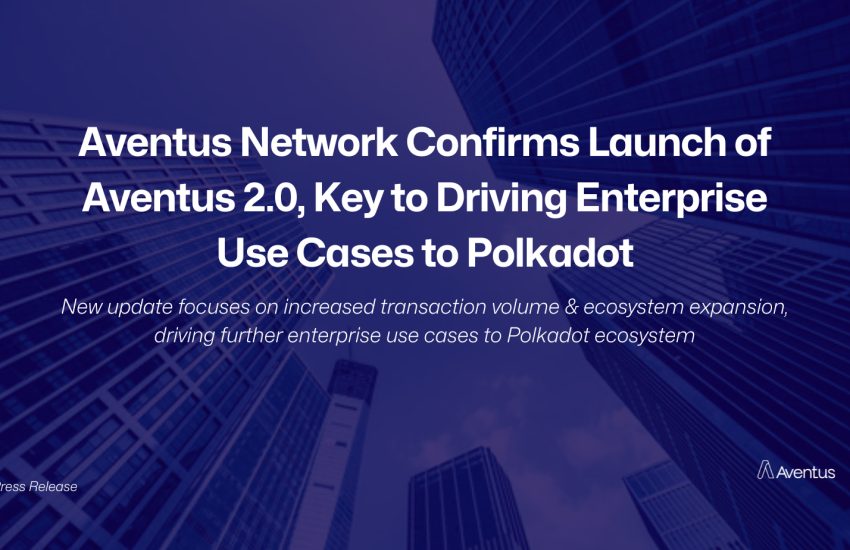 Aventus Network confirma el lanzamiento de Aventus 2.0, clave para impulsar los casos de uso empresarial a Polkadot